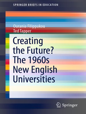 cover image of Creating the Future? the 1960s New English Universities